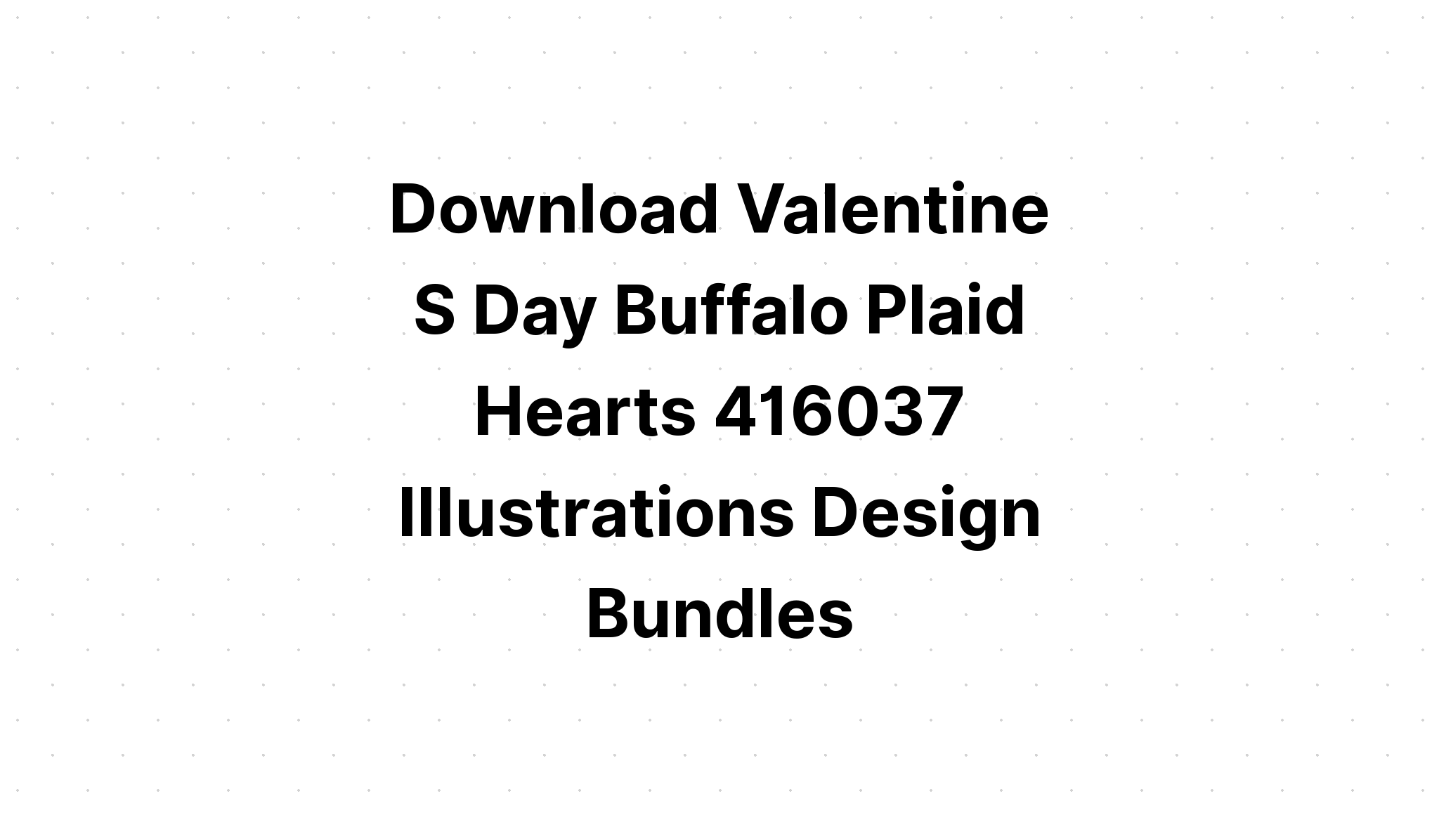 Download Valentines Day Svg Buffalo Plaid Bundle SVG File